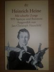 Heine, Heinrich - Mit scharfer Zunge - 999 Aperçus und Bonmots, Ausgewählt von Jan-Christoph Hauschild