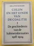 PUCHINGER, G. - Colijn en het einde van de coalitie. De geschiedenis van de kabinetsformaties 1918 - 1924.