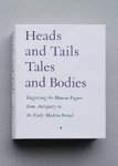 Marina Losbak (auteur), Oliver Descotes (auteur) - Heads and Tails Tales and Bodies. Engraving the Human Figure from Antiquity to the Early Modern Period - 5 July - 30 October 2016 Marina Losbak (auteur), Oliver Descotes (auteur) - Heads and Tails Tales and Bodies. Engraving the Human Figure from Antiquity to the Early Modern Period - 5 July - 30 October 2016