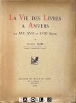 Maurice Sabbe - La Vie des Livres a Anvers aux XVIe, XVIIe, XVIIIe Siecles