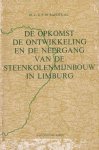 Raedts, C.E.P.M. - De opkomst de ontwikkeling en de neergang van de steenkolenmijnbouw in Limburg
