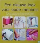 Carey, Helen - Een nieuwe look voor oude meubels. Originele projecten en decoratieve technieken om oude meubels een tweede leven te geven