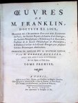 FRANKLIN Benjamin - BARBEU DUBOURG (traducteur) - Oeuvres de M. Franklin , Docteur ès loix, membre de l'Académie Royale des Sciences de Paris...traduites de l'Anglois sur la quatrième édition, mar M. Barbeu Dubourg. Avec des additions nouvelles et des Figures en Taille douce