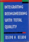 Kelada, Joseph N. - Integrating reengineering with total quality [9780873893398]
