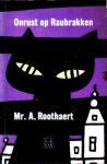 Roothaert, Mr. A. - Onrust op Raubrakken