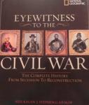 Hyslop, Stephen G. - Eyewitness to the Civil War / The Complete History from Secession to Reconstruction