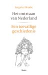 Serge ter Braake - Het ontstaan van Nederland Een toevallige geschiedenis