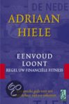 Adriaan Hiele - Eenvoud loont. Regelt uw financële fitness. Een unieke gids voor een beter beheer van uw inkomen.