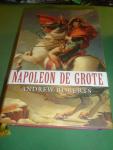 Roberts, Andrew - Napoleon de Grote
