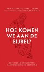 Meade, John D. & Gurry, Peter J. - Meade, John D. & Gurry, Peter J.-Hoe komen we aan de Bijbel? (nieuw)