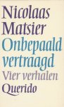 Matsier, Nicolaas - Onbepaald vertraagd. Vier verhalen