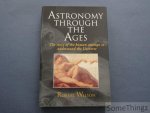 Wilson, Robert. - Astronomy through the ages. The story of the human attempt to understand the universe.