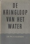 Nuenen, Ph.H. - De kringloop van het water. Gedragingen van het natte element in de natuur