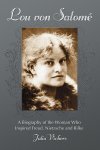 Julia Vickers - Lou von Salome A Biography of the Woman Who Inspired Freud, Nietzsche and Rilke
