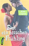 Alex Capus - Fast ein bisschen Frühling
