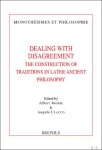 Albert Joosse, Angela Ulacco (eds) - Dealing with Disagreement. The Construction of Traditions in Later Ancient Philosophy