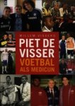 Vissers, Willem - Piet de Visser / voetbal als medicijn