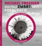 Michael Freeman - Digitale zwart-witfotografie