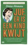 Dorine Hermans - Juf, er is een kind kwijt Een ode aan alle juffen en meesters van nu: verrassende en ontroerende verhalen uit de wereld van de basisschool