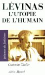 Catherine Chalier - Lévinas L' utopie de l'humain