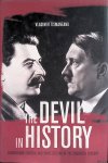 Tismaneanu, Vladimir - The Devil in History. Communism, Fascism, and Some Lessons of the Twentieth Century
