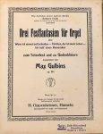 Gulbins, Max: - Drei Festfantasien für Orgel über "Wenn ich einmal soll scheiden - Christus, der ist mein Leben - Ich hatt` einen Kameraden" zum Totenfest und zu Gedenkfeiern. Op. 105