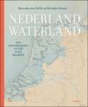 Marieke van Delft , Reinder Storm - Nederland waterland, Een geschiedenis in 100 oude kaarten