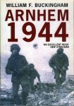 BUCKINGHAM, William F. - Arnhem 1944. A Reappraisal.