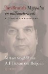 Jan Brands - Mijlpalen en millimeterwerk Biografie van een oeuvre