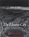 Barnett, Jonathan - The Elusive City. Five Centuries of Design, Ambition and Miscalculation