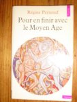 Pernoud, Regine - Pour en finir avec le Moyen Age