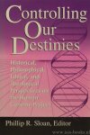 SLOAN, P.R., (ed.) - Controlling our destinies. Historical, philosophical, ethical and theological perspectives on the human genome project.