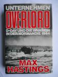 Hastings, Max - Unternehmen Overlord - D-Day und die Invasion in der Normandie 1944