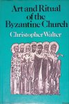 Walter, Christopher - Art and Ritual of the Byzantine Church