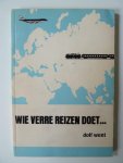 Went, Dolf. - Wie verre reizen doet…. Went, Dolf. - Wie verre reizen doet….