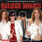 Darkness, the - Maximum Darkness (The Unauthorised Biography Of Darkness)