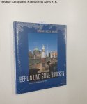 Thiemann, Eckhard, Dieter Desczyk und Horstpeter Metzing: - Berlin und seine Brücken: