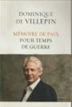 VILLEPIN, DOMINIQUE DE - Mémoire de paix pour temps de guerre