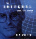 Wilber, Ken - The Integral Operating System / Version 1.0.