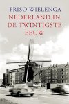 Friso Wielenga - Nederland in de twintigste eeuw