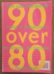 ULZEN, PATRICIA VAN. - 90 over 80. Tien jaar beeldende kunst in Rotterdam: de dingen, de mensen , de plekken.