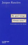 Jacques Rancière, Éric Hazan - En quel temps vivons-nous?
