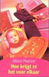 Pearson, A. - Hoe krijgt ze het voor elkaar / een komedie over falen, een tragedie over succes
