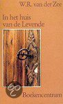 Zee, W.R. van der - In het huis van de levende / druk 1