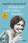 Angelika Schrobsdorff - Jij bent niet zoals andere moeders