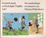 KOMRIJ, Gerrit (tekst) en Rodolphe Topffer (tekeningen), Dirkje Kuik (nawoord) - De zonderlinge avonturen van Primus Prikkebeen