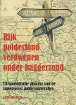 REYN Edmond - Rijk polderland verdwenen onder baggerzand. Chronologische analyse van de linkeroever polderannexaties.