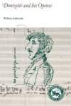 William Ashbrook - Donizetti and His Operas William Ashbrook - Donizetti and His Operas