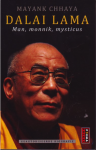 Chhaya, Mayank - Dalai Lama, Man, monnik, mysticus;  de geautoriseerde biografie