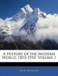 Oscar Browning, Oscar Browning - A History of the Modern World, 1815-1910, Volume 1